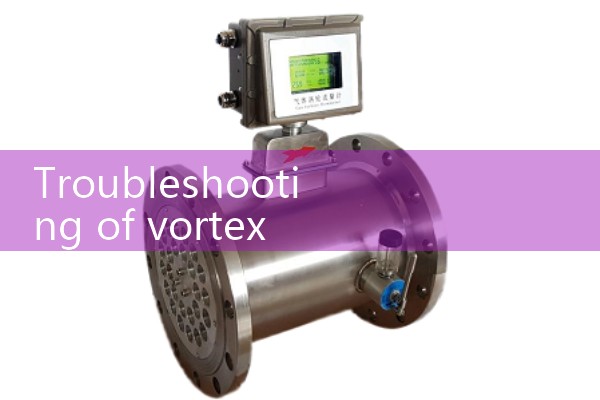 Troubleshooting of Vortex Flow Meter